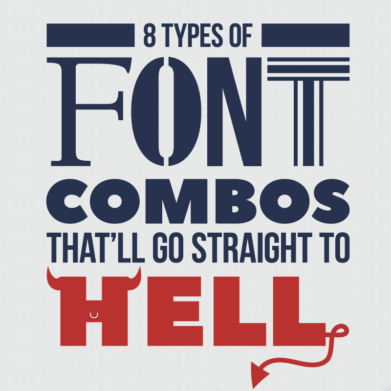 8 Types Of Font Combos That’ll Go Straight To Hell