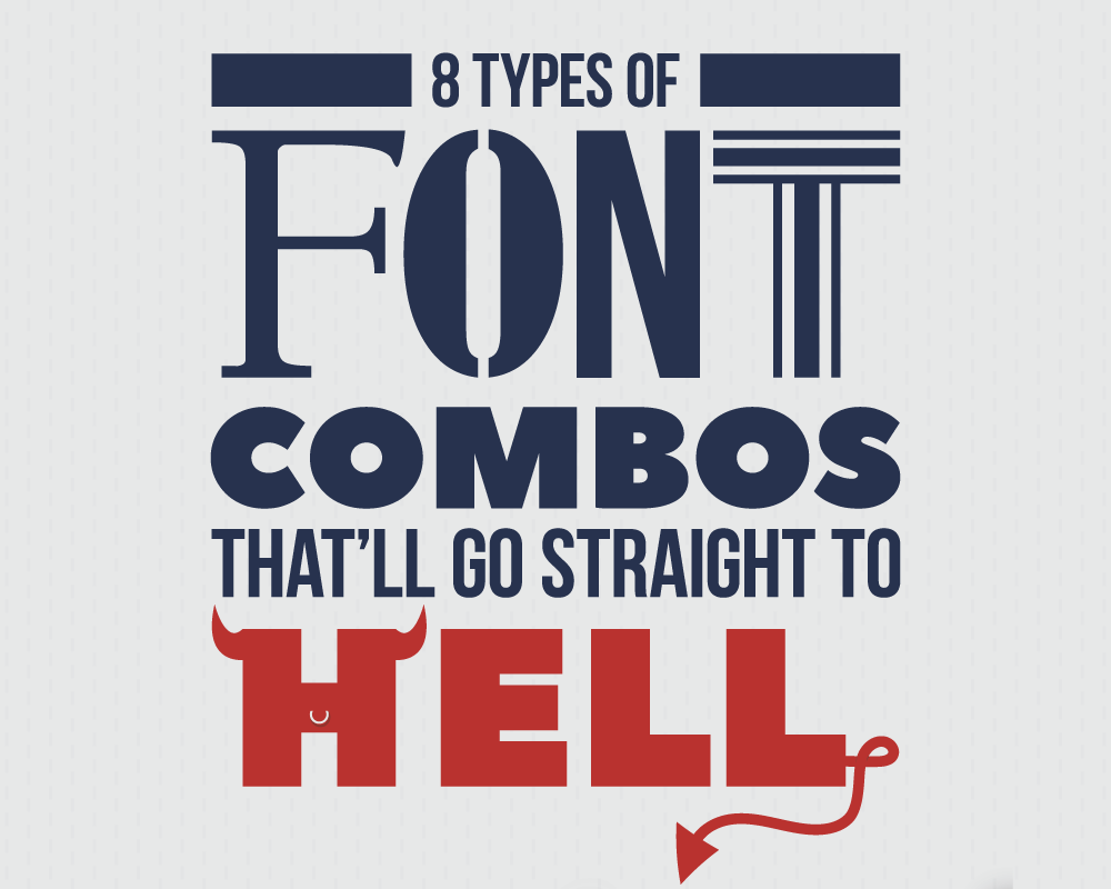 8 Types of Font Combos That Will Go Straight to Hell